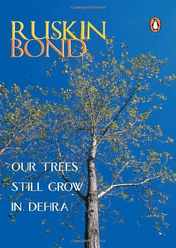 Photo Credit http://www.amazon.in/Our-Trees-Still-Grow-Dehra/dp/0140169024