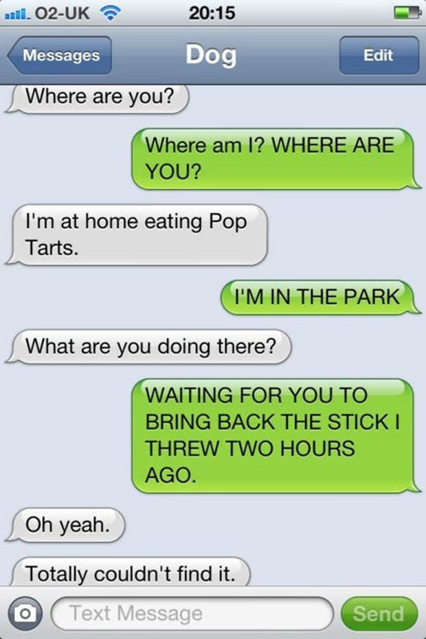 Photo Credit: http://justsomething.co/the-35-funniest-text-messages-from-dogs/ 